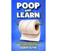 Poop and Learn: Sit on the Pot and Learn a Lot of Surprising Things - A Funny Bathroom Reader with Short Facts, Clever Trivia, and Quick Reads for Curious Adults