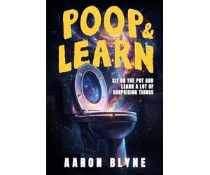 Poop and Learn: Sit on the Pot and Learn a Lot of Surprising Things - A Funny Bathroom Reader with Short Facts, Clever Trivia, and Quick Reads for Curious Adults