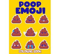 Poop Emoji Coloring Book: 50+ Poop Emoji Coloring Pages for Boys, Girls, Kids, Ages 4-8, Ages 8-12, Adults ...
