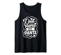 Poop I Just Pooped My Pants Today Funny Toilet Humor Quote Tank Top