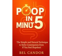 POOP IN 5 MINUTES: The Simple and Natural Technique to Solve Constipation Even If You Feel Hopeless!: 9 (Make poop !)
