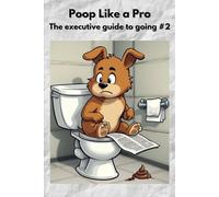 Poop Like a Pro: The Executive Guide to Number Two (Delusional Press)