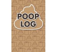Poop Log: a Record Keeper, Daily Record & Track, Journal, Food Intake Diary Notebook, Poo Logbook, Bristol Stool Chart, Book: poop Logbook, poop logbook, notebook
