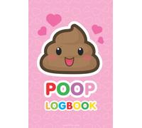 Poop Log: a Record Keeper, Daily Record & Track, Journal, Food Intake Diary Notebook, Poo Logbook, Bristol Stool Chart, Book: poop Logbook, poop logbook, notebook
