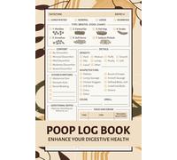 Poop Log Book: Bowel Movement Tracker for a Better Understanding of Your Digestive Patterns and Control Over Your Digestive Health