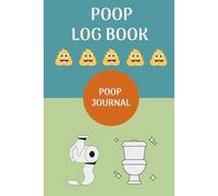 Poop Log Book: Daily Bowel Movement Tracking for Digestive Health and Wellness