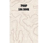 Poop Log Book: Poo Logbook, Bristol Stool Chart, Book. Diary to Record Your Daily Food Intake and Track the Frequency and Duration of Your Stool