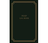 Poop Log Book: Poop Tracker, Bowel Movement Log Book, Poo Diary, Stool Journal. Poo Logbook, Bristol Stool Chart, Book