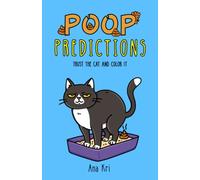 Poop Predictions: Funny Cat Coloring Book with Ridiculous Poop Predictions, Hilarious Gag Gift for Cat Lovers (Seriously Silly Coloring)