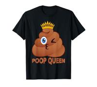Poop Queen Humor Sarcastic Poop Quote Women Pooped T-Shirt