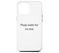 Poop Waits For No One Toilet Potty Humor Sarcastic Funny Fun Case for iPhone 12 Pro Max
