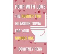 Poop With Love: The Number Two Hilarious Trivia For Your Number One | Couples Trivia, 200+ Hilarious Valentine's Facts | Perfect Gift For Valentines Day