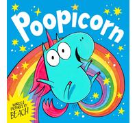 Poopicorn : A hilarious unicorn adventure from the creator of The Dragon with the Blazing Bottom