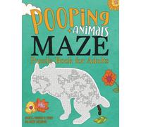 Pooping Animals Maze Puzzle Book for Adults: 73 Ridiculously Funny Mazes for Hours of Relaxation, Stress Relief and Laughter with Medium to More Complex Challenges for Adults, Seniors & Teens!