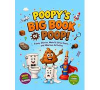 Poopy’s Big Book of Poop: Funny Stories, Weird & Gross Facts, and Hilarious Activities