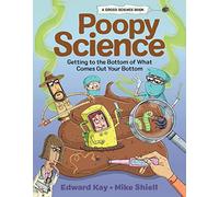 Poopy Science: Getting to the Bottom of What Comes Out Your Bottom (Gross Science): 3
