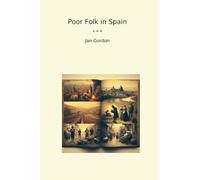 Poor Folk in Spain (Classic Books)