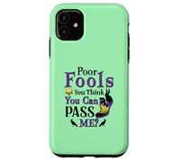 Poor Fools, You Can Pass Me? Case for iPhone 11