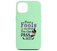 Poor Fools, You Can Pass Me? Case for iPhone 13
