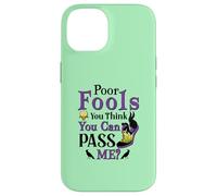 Poor Fools, You Can Pass Me? Case for iPhone 14