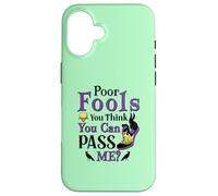 Poor Fools, You Can Pass Me? Case for iPhone 16