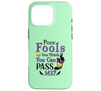Poor Fools, You Can Pass Me? Case for iPhone 16 Pro