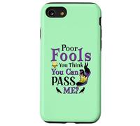 Poor Fools, You Can Pass Me? Case for iPhone SE (2020) / 7/8