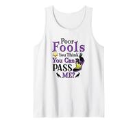 Poor Fools, You Can Pass Me? Tank Top
