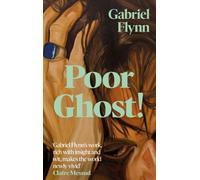 Poor Ghost! : 'Compulsive, razor-sharp and deeply tender' Lara Williams