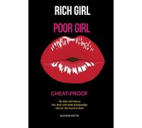 Poor Girl Rich Girl: Cheat-Proof: The Rich Girl Defense How Rich Girls Build Relationships Men are Too Scared to Ruin