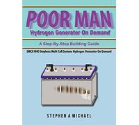 Poor Man Hydrogen Generator On Demand: Smcs Hho Stephens Multi Cell Systems Hydrogen Generator On Demand