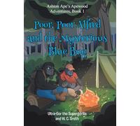 Poor, Poor Alfred and the Mysterious Blue Bug: Ashton Ape's Apewood Aventures: BOOK 1