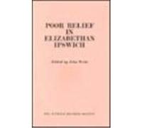 Poor Relief in Elizabethan Ipswich: 9 (Suffolk Records Society)
