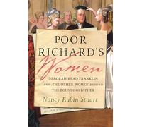 Poor Richard's Women: Deborah Read Franklin and the Other Women Behind the Founding Father