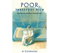 Poor, Therefore Rich: Carthusian Novice Conferences: 184 (Cistercian Studies Series)