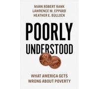 Poorly Understood: What America Gets Wrong About Poverty