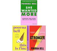 Poorna Bell Collection 3 Books Set (She Wanted More, This Is Fine & Stronger)