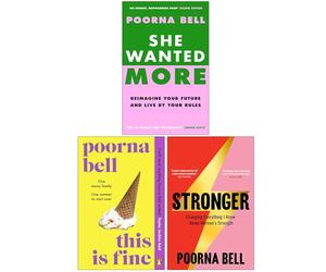 Poorna Bell Collection 3 Books Set (She Wanted More, This Is Fine & Stronger)