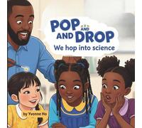 Pop and Drop, We love to Hop Into Science (Mei Li Marie: Origins of a Guardian Book Series--Prequel to the Guardian of Creation Book Series)