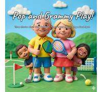 Pop and Grammy Play!: Three Stories About Golf, Pickleball, Tennis - and Always Being a Good Sport