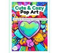 Pop Art A Cute & Cozy Coloring Book: A Cute Kawaii Coloring Book with Hearts, Music, Ocean Animals & Fun Designs