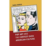 Pop Art and the Contest over American Culture