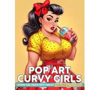 Pop Art Curvy Girls Coloring Book: Adorable Trendy Style and Outfits Coloring Pages with Glamorous Thick Girl Scenes for Kids, Teens, Adults Stress Relief, Relaxation & Creativity