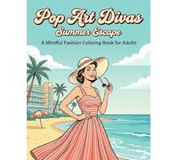 Pop Art Divas: Summer Escape A Mindful Fashion Coloring Book for Adults