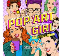 Pop Art Girl Coloring Book: 50 Stylish, Confident, and Playful Girls in a Retro Aesthetic - A Fun and Relaxing Experience for Adults and Teens (Bold and Easy Coloring Books)