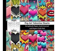 Pop Art Valentine Hearts Scrapbook Paper, Junk Journal and Paper Craft Pad: 24 double-sided matte pages of 8.5 x 8.5 inch 60lb (90gsm) decorative ... of 12 background designs (4 of each design)