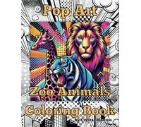 Pop Art Zoo Animals Coloring Book for Kids, Teens, and Adults: Relaxing Coloring Book with 50 Stunning Realistic Zoo Animals in a Vibrant Pop Art Setting