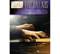 Pop Ballads - Creative Piano Solo: Unique, Distinctive Piano Arrangements of 20 Hit Songs