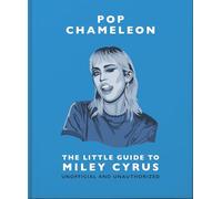 Pop Chameleon: The Little Guide to Miley Cyrus: The Little Guide to Miley Cyrus