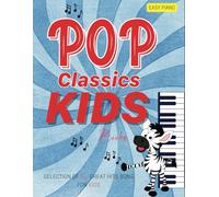 Pop Classics Kids Books: Selection 50 Great Hits Song For Kids(Easy Piano)